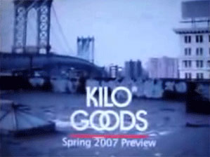 Kilo Goods Spring 07 Video Preview